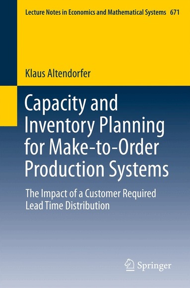 Klaus Altendorfer - Capacity and Inventory Planning for Make-to-Order Production Systems, Häftad