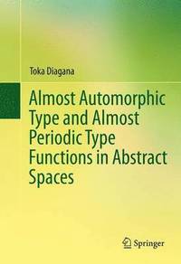 bokomslag Almost Automorphic Type and Almost Periodic Type Functions in Abstract Spaces