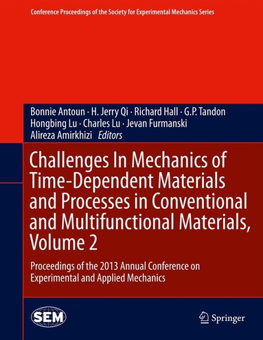 Bonnie Antoun, H. Jerry Qi, Richard Hall, G P Tandon, Hongbing Lu, Charles Lu, Jevan Furmanski, Alireza Amirkhizi - Challenges In Mechanics of Time-Dependent Materials and Processes in Conventional and Multifunctional Materials, Volume 2, Inbunden