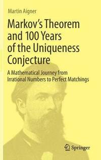 bokomslag Markov's Theorem and 100 Years of the Uniqueness Conjecture