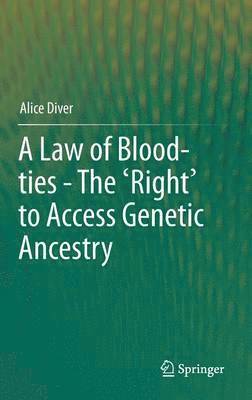 bokomslag A Law of Blood-ties - The 'Right' to Access Genetic Ancestry