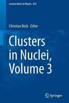 Clusters in Nuclei, Volume 3 1