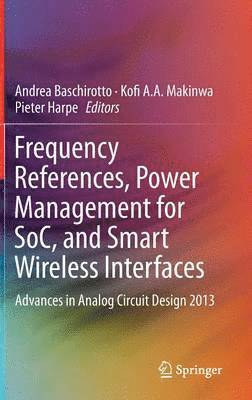 bokomslag Frequency References, Power Management for SoC, and Smart Wireless Interfaces