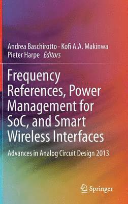 bokomslag Frequency References, Power Management for SoC, and Smart Wireless Interfaces