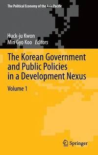 bokomslag The Korean Government and Public Policies in a Development Nexus, Volume 1