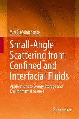 Yuri B. Melnichenko - Small-Angle Scattering from Confined and Interfacial Fluids, Inbunden