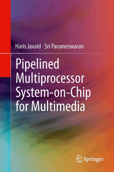 Haris Javaid, Sri Parameswaran - Pipelined Multiprocessor System-on-Chip for Multimedia, Inbunden