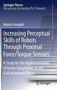 bokomslag Increasing Perceptual Skills of Robots Through Proximal Force/Torque Sensors