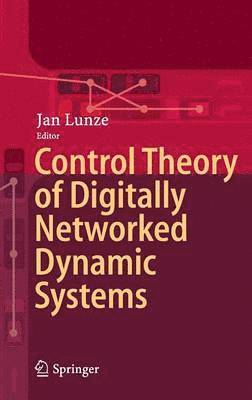bokomslag Control Theory of Digitally Networked Dynamic Systems