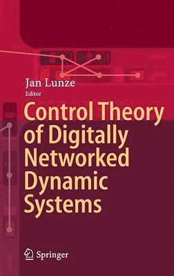 bokomslag Control Theory of Digitally Networked Dynamic Systems