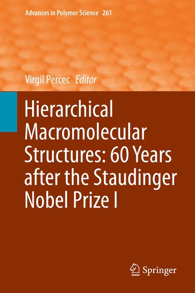 Virgil Percec - Hierarchical Macromolecular Structures: 60 Years after the Staudinger Nobel Prize I, Inbunden