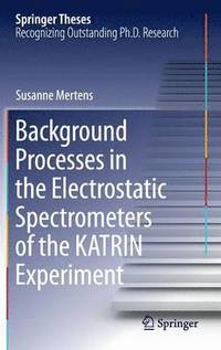 bokomslag Background Processes in the Electrostatic Spectrometers of the KATRIN Experiment