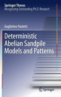 Guglielmo Paoletti - Deterministic Abelian Sandpile Models and Patterns, Inbunden