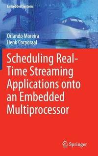 bokomslag Scheduling Real-Time Streaming Applications onto an Embedded Multiprocessor