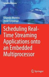 bokomslag Scheduling Real-Time Streaming Applications onto an Embedded Multiprocessor