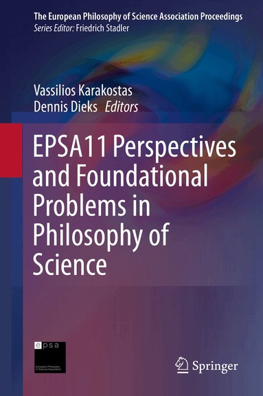 Vassilios Karakostas, Dennis Dieks - EPSA11 Perspectives and Foundational Problems in Philosophy of Science, Inbunden