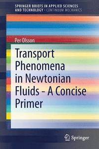 bokomslag Transport Phenomena in Newtonian Fluids - A Concise Primer