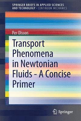 Transport Phenomena in Newtonian Fluids - A Concise Primer 1