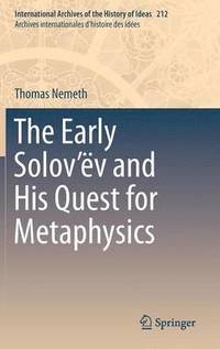bokomslag The Early Solovv and His Quest for Metaphysics