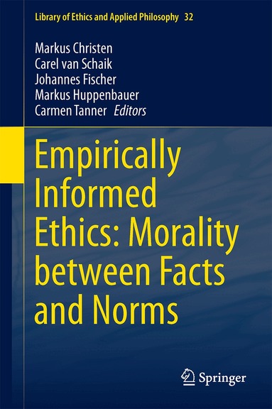 Markus Christen, Carel van Schaik, Johannes Fischer, Markus Huppenbauer, Carmen Tanner - Empirically Informed Ethics: Morality between Facts and Norms, Inbunden