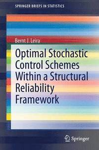 bokomslag Optimal Stochastic Control Schemes within a Structural Reliability Framework