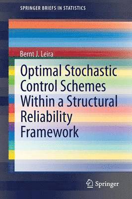 Optimal Stochastic Control Schemes within a Structural Reliability Framework 1