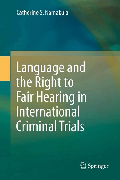Catherine S. Namakula - Language and the Right to Fair Hearing in International Criminal Trials, Inbunden