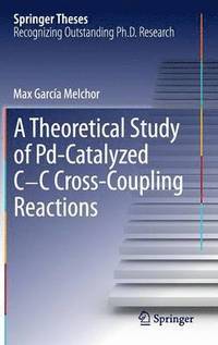 bokomslag A Theoretical Study of Pd-Catalyzed C-C Cross-Coupling Reactions