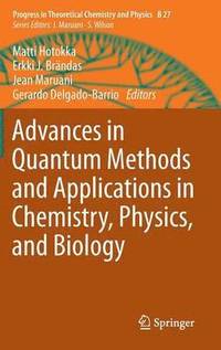 bokomslag Advances in Quantum Methods and Applications in Chemistry, Physics, and Biology