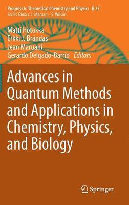 bokomslag Advances in Quantum Methods and Applications in Chemistry, Physics, and Biology