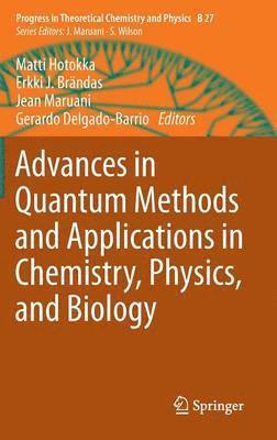 Advances in Quantum Methods and Applications in Chemistry, Physics, and Biology 1