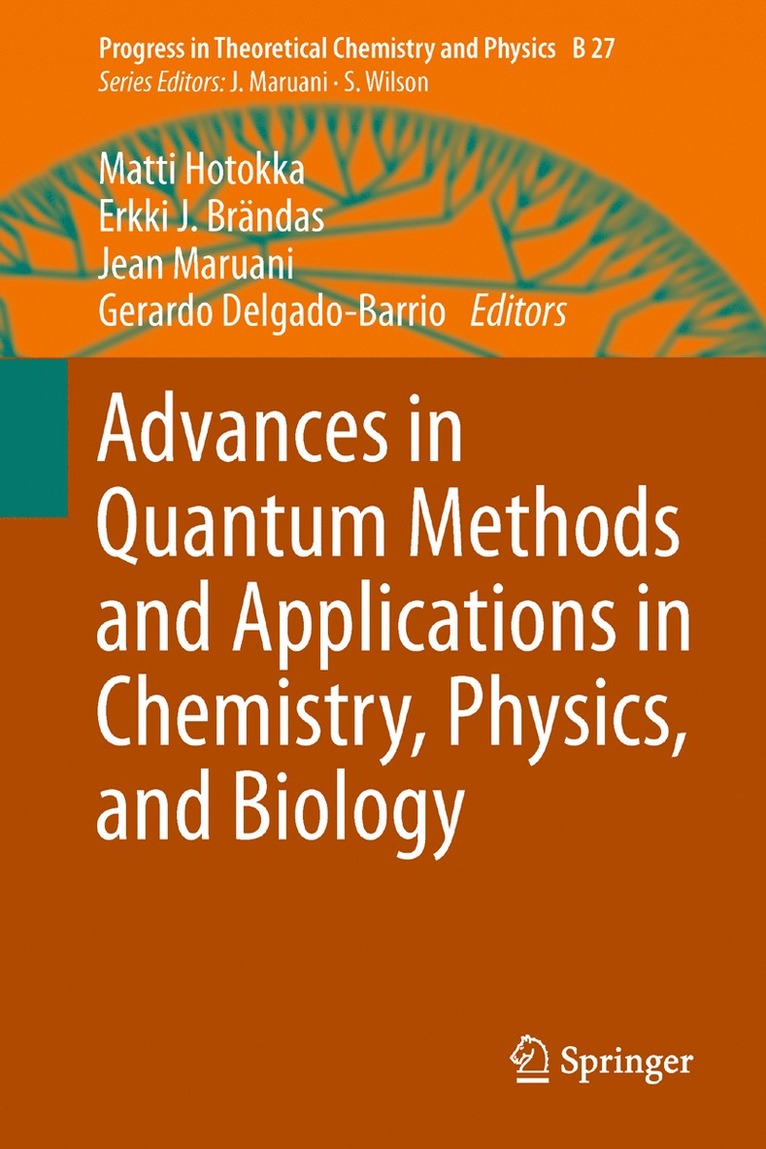 Matti Hotokka, Erkki J. Brändas, Jean Maruani, Gerardo Delgado-Barrio, Erkki J. Brandas - Advances in Quantum Methods and Applications in Chemistry, Physics, and Biology, Inbunden