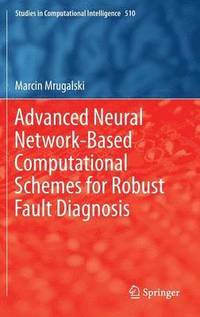 bokomslag Advanced Neural Network-Based Computational Schemes for Robust Fault Diagnosis