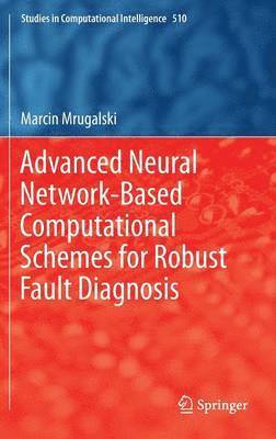 bokomslag Advanced Neural Network-Based Computational Schemes for Robust Fault Diagnosis