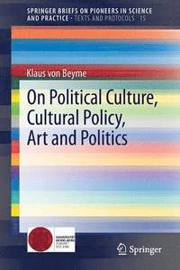 bokomslag On Political Culture, Cultural Policy, Art and Politics