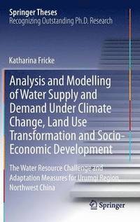 bokomslag Analysis and Modelling of Water Supply and Demand Under Climate Change, Land Use Transformation and Socio-Economic Development