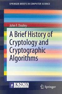 bokomslag A Brief History of Cryptology and Cryptographic Algorithms