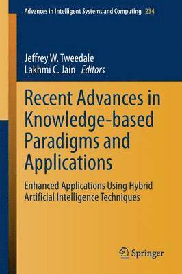 Jeffrey W. Tweedale, Lakhmi C. Jain - Recent Advances in Knowledge-based Paradigms and Applications, Häftad