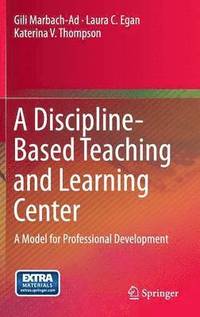 bokomslag A Discipline-Based Teaching and Learning Center