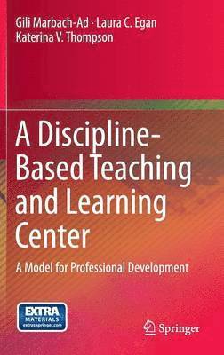 Gili Marbach-Ad, Laura C. Egan, Katerina V. Thompson - Discipline-Based Teaching and Learning Center, Inbunden