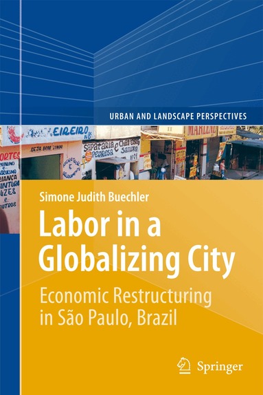 Simone Judith Buechler - Labor in a Globalizing City, Inbunden