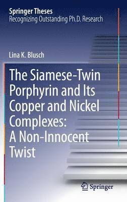 Lina K. Blusch - Siamese-Twin Porphyrin and Its Copper and Nickel Complexes: A Non-Innocent Twist, Inbunden
