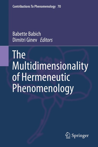 Babette Babich, Dimitri Ginev - Multidimensionality of Hermeneutic Phenomenology, Inbunden