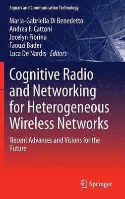 Cognitive Radio and Networking for Heterogeneous Wireless Networks 1