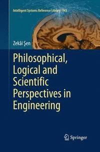 bokomslag Philosophical, Logical and Scientific Perspectives in Engineering