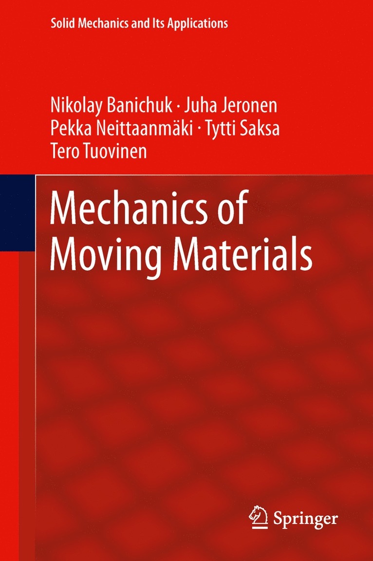 Nikolay Banichuk, Juha Jeronen, Pekka Neittaanmäki, Tytti Saksa, Tero Tuovinen - Mechanics of Moving Materials, Inbunden