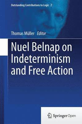 bokomslag Nuel Belnap on Indeterminism and Free Action