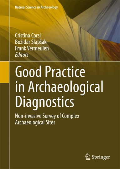 Cristina Corsi, Božidar Slapšak, Frank Vermeulen - Good Practice in Archaeological Diagnostics, Inbunden