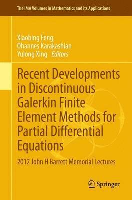 Recent Developments in Discontinuous Galerkin Finite Element Methods for Partial Differential Equations 1