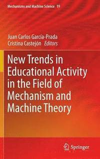 bokomslag New Trends in Educational Activity in the Field of Mechanism and Machine Theory